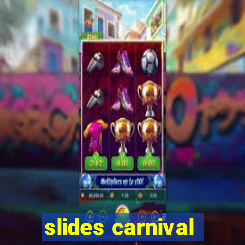 slides carnival